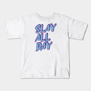 Slay all day - Text Design Kids T-Shirt